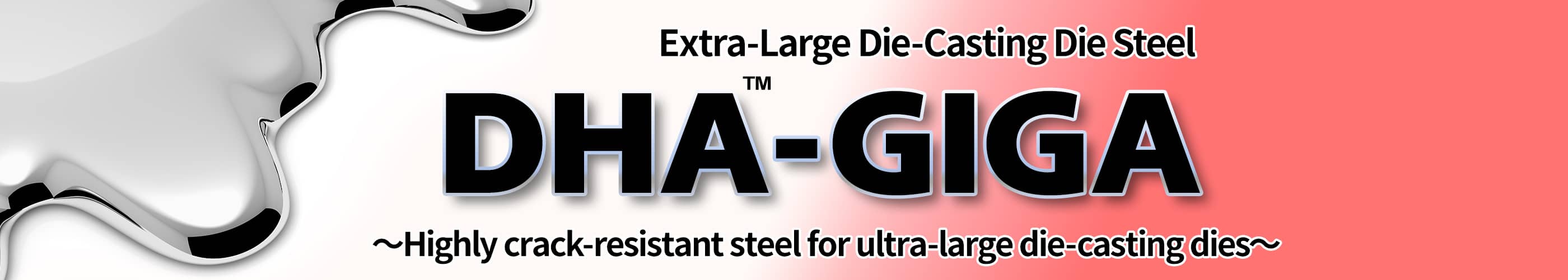Extra-Large Die-Casting Die Steel DHA-GIGA