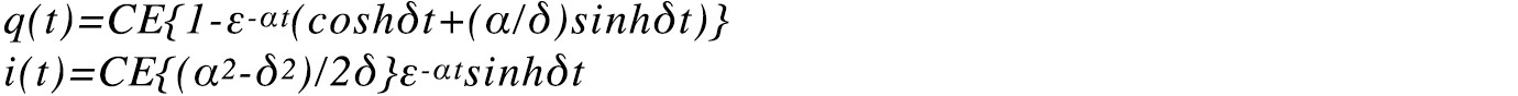 q(t)=CE{1-ε-αt(coshδt+(α/δ)sinhδt)}　i(t)=CE{(α2-δ2)/2δ}ε-αtsinhδt